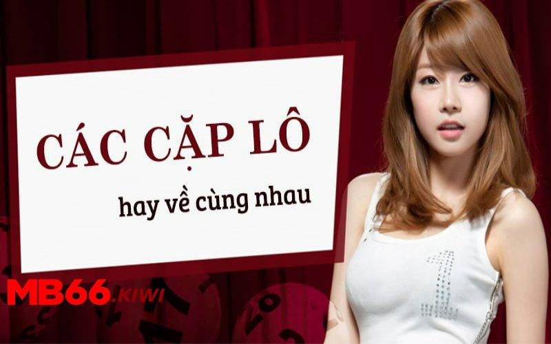 Các cặp lô hay đi cùng nhau là như thế nào?